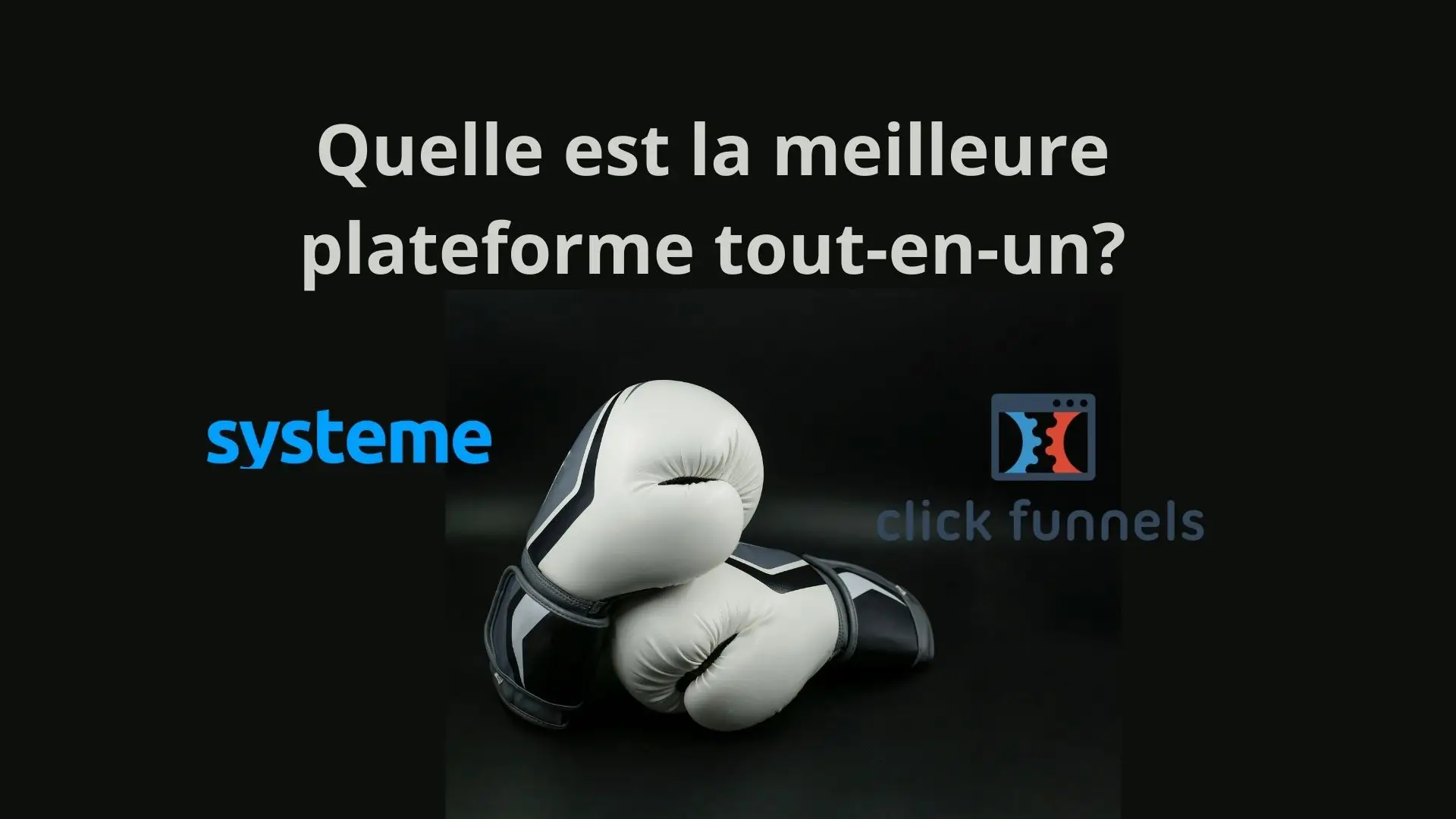 Systeme.io vs Clickunnels Quelle est la meilleur plateforme tout en un